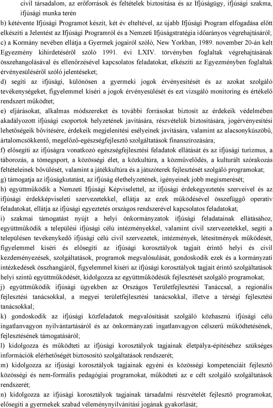 november 20-án kelt Egyezmény kihirdetéséről szóló 1991. évi LXIV.