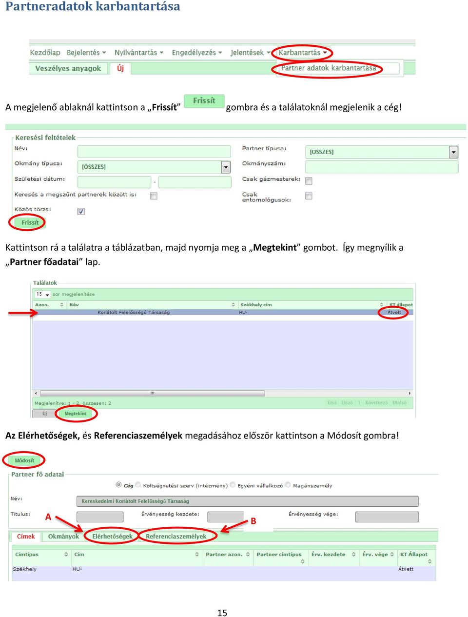 Kattintson rá a találatra a táblázatban, majd nyomja meg a Megtekint gombot.