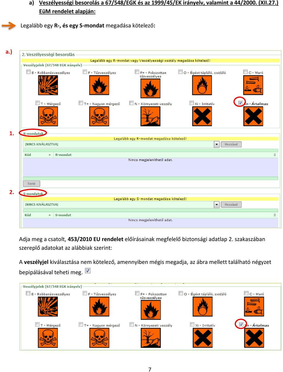 Adja meg a csatolt, 453/2010 EU rendelet előírásainak megfelelő biztonsági adatlap 2.