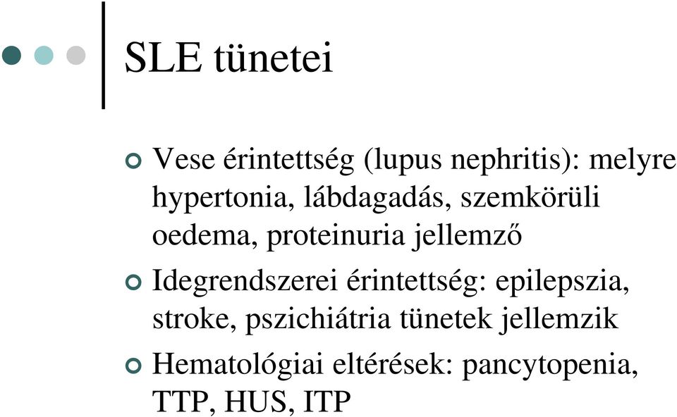 jellemző Idegrendszerei érintettség: epilepszia, stroke,