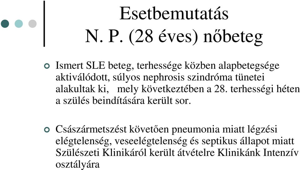 szindróma tünetei alakultak ki, mely következtében a 28.