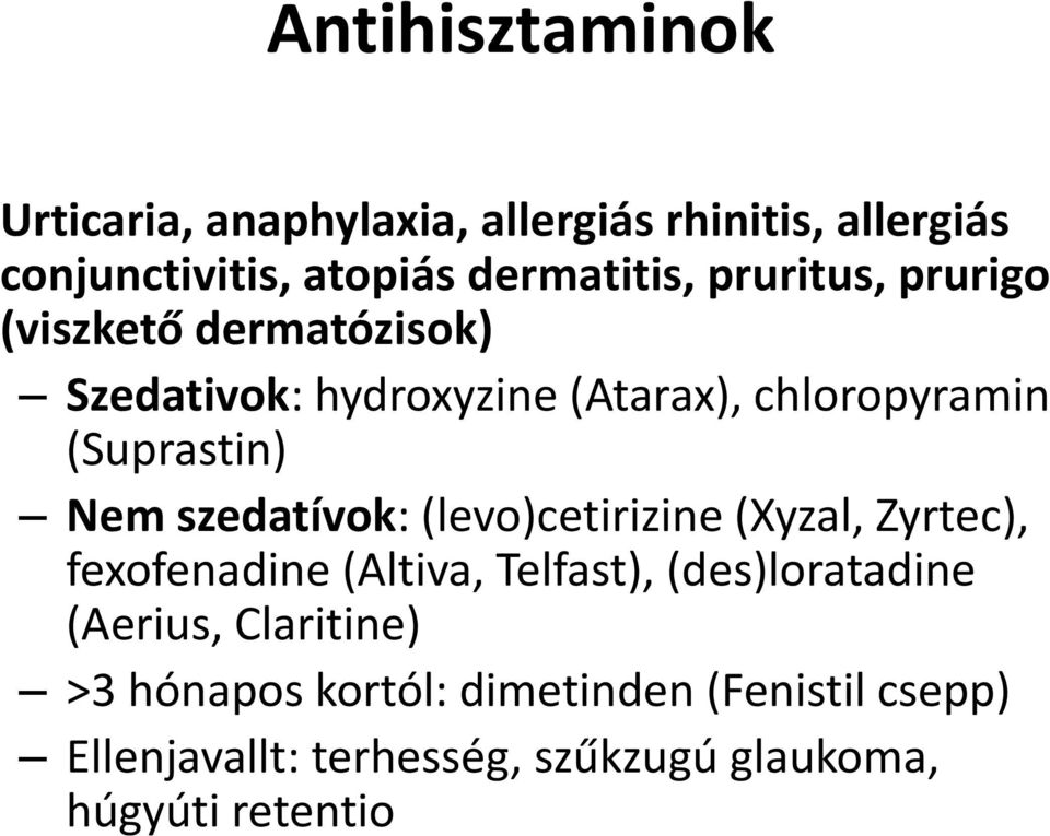 szedatívok: (levo)cetirizine (Xyzal, Zyrtec), fexofenadine (Altiva, Telfast), (des)loratadine (Aerius,