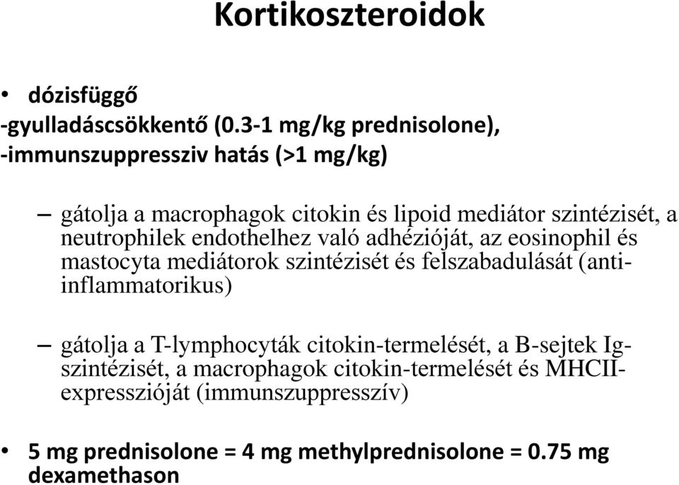 neutrophilek endothelhez való adhézióját, az eosinophil és mastocyta mediátorok szintézisét és felszabadulását