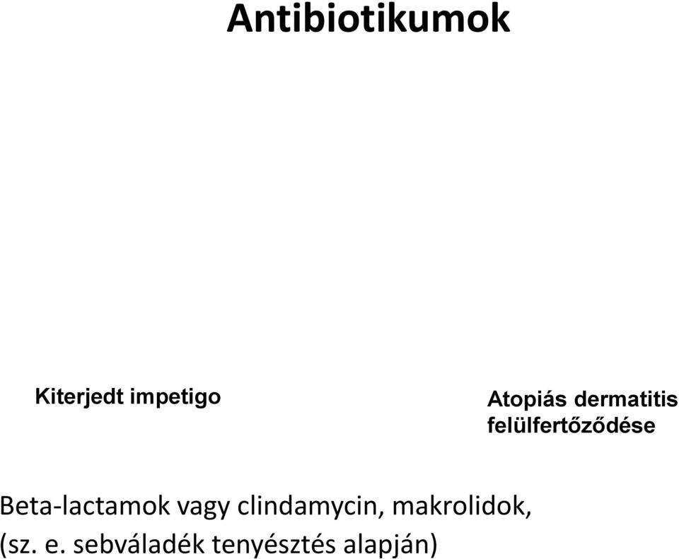 Beta-lactamok vagy clindamycin,