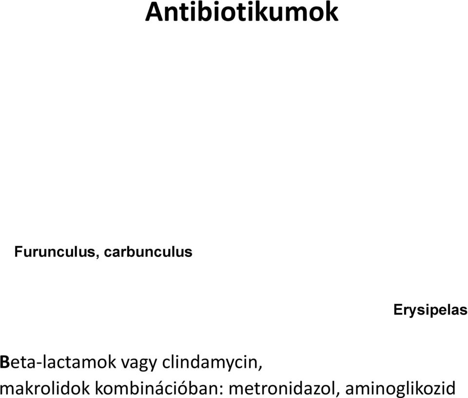 Beta-lactamok vagy clindamycin,