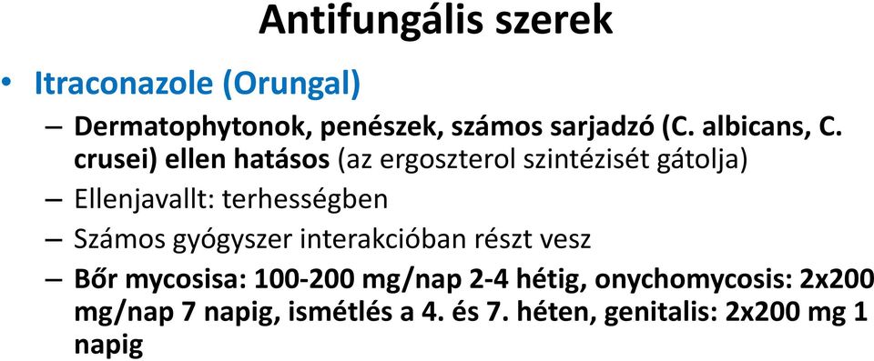 crusei) ellen hatásos (az ergoszterol szintézisét gátolja) Ellenjavallt: terhességben