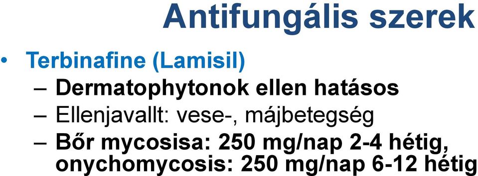 vese-, májbetegség Bőr mycosisa: 250 mg/nap