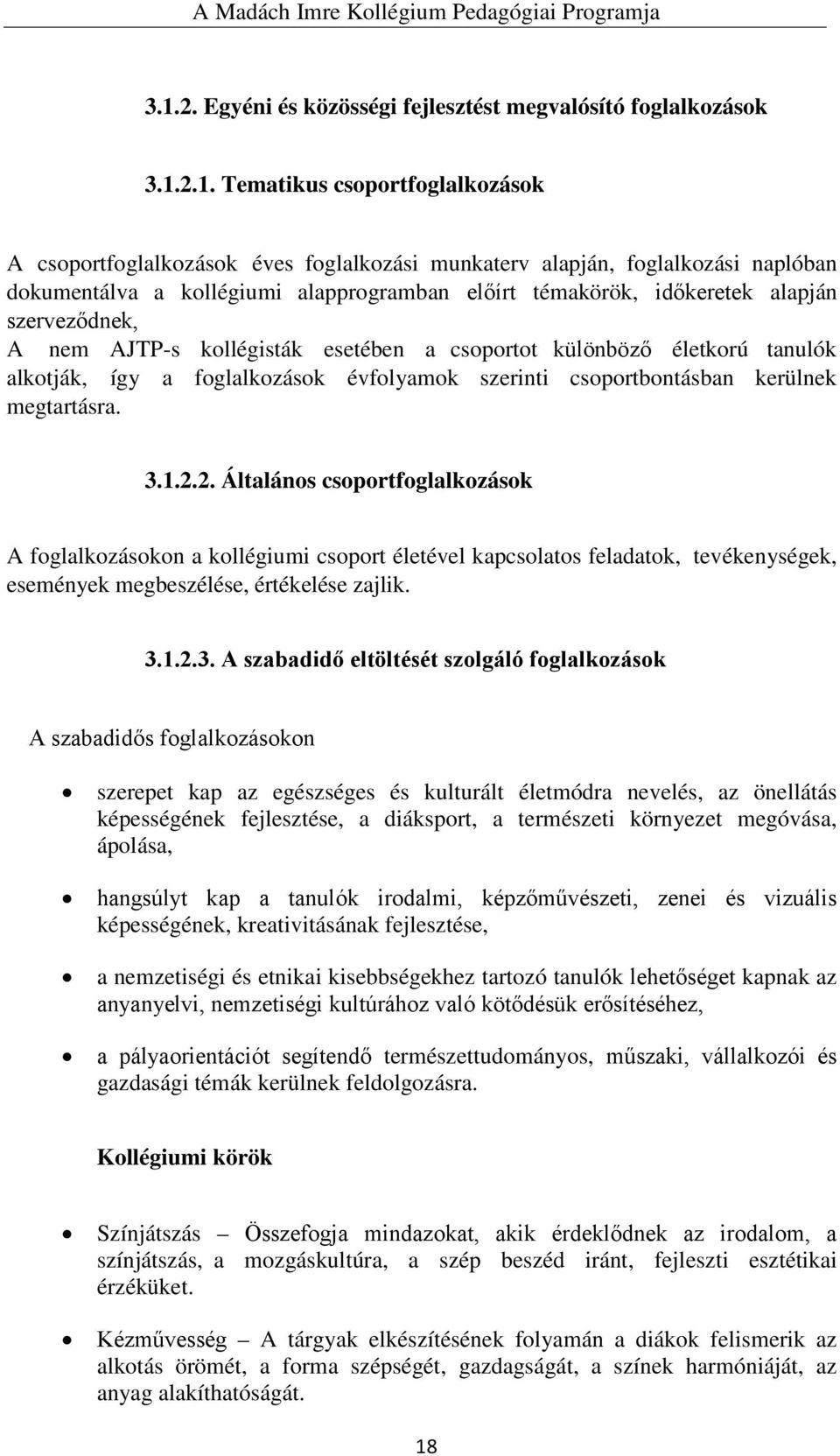 szerinti csoportbontásban kerülnek megtartásra. 3.1.2.