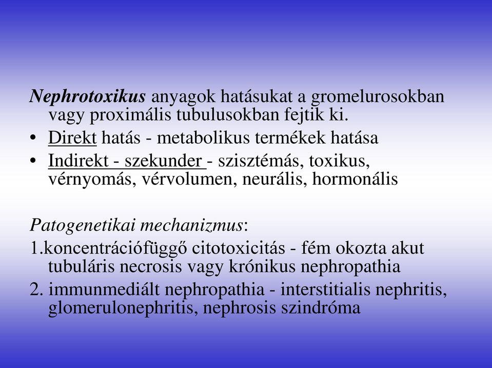 neurális, hormonális Patogenetikai mechanizmus: 1.