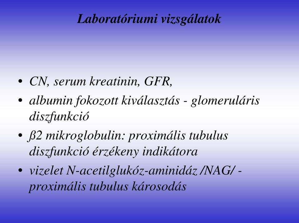 mikroglobulin: proximális tubulus diszfunkció érzékeny