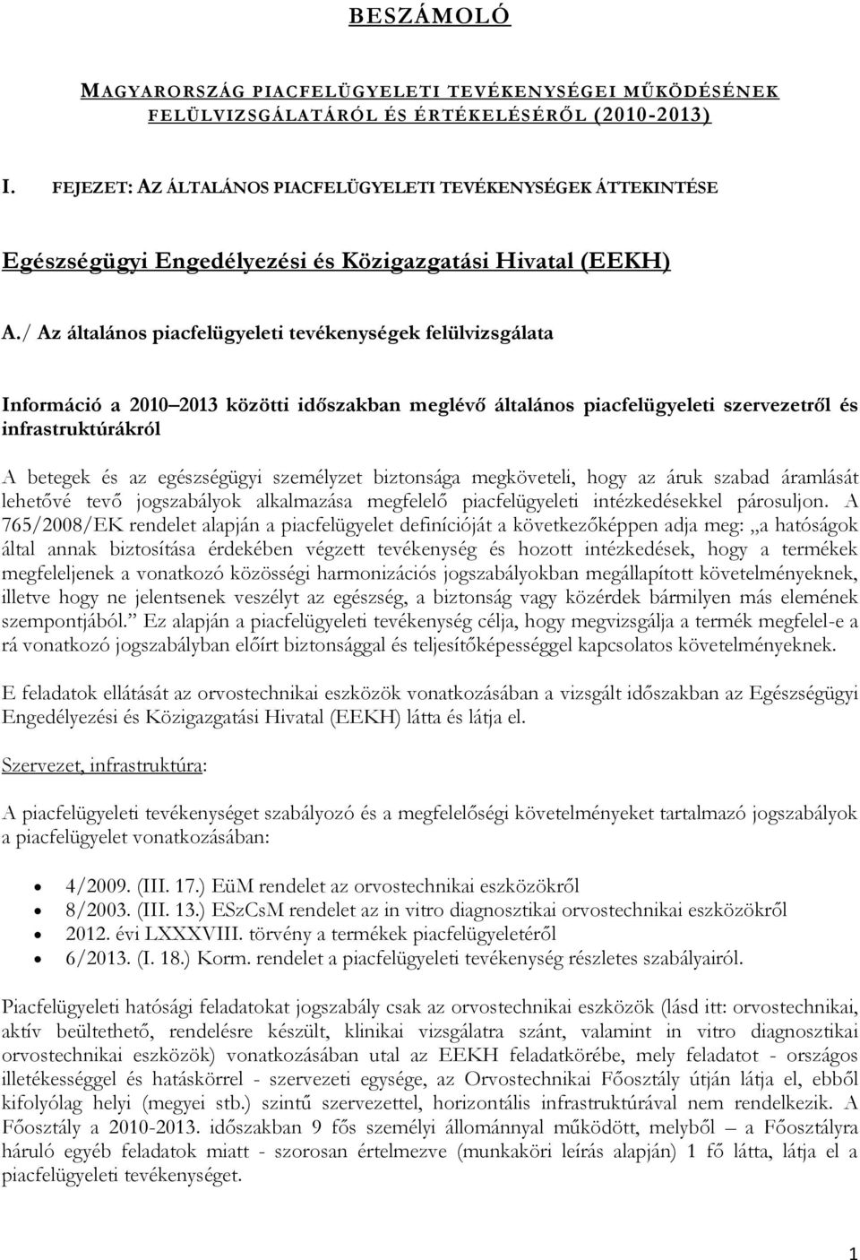 / Az általános piacfelügyeleti tevékenységek felülvizsgálata Információ a 2010 2013 közötti időszakban meglévő általános piacfelügyeleti szervezetről és infrastruktúrákról A betegek és az