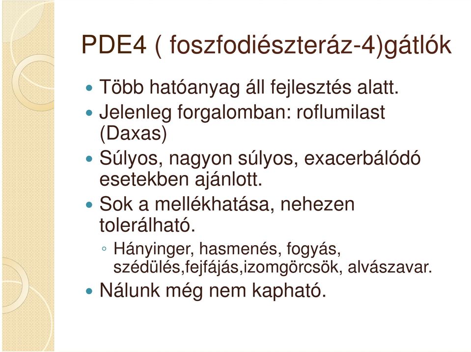 exacerbálódó esetekben ajánlott. Sok a mellékhatása, nehezen tolerálható.