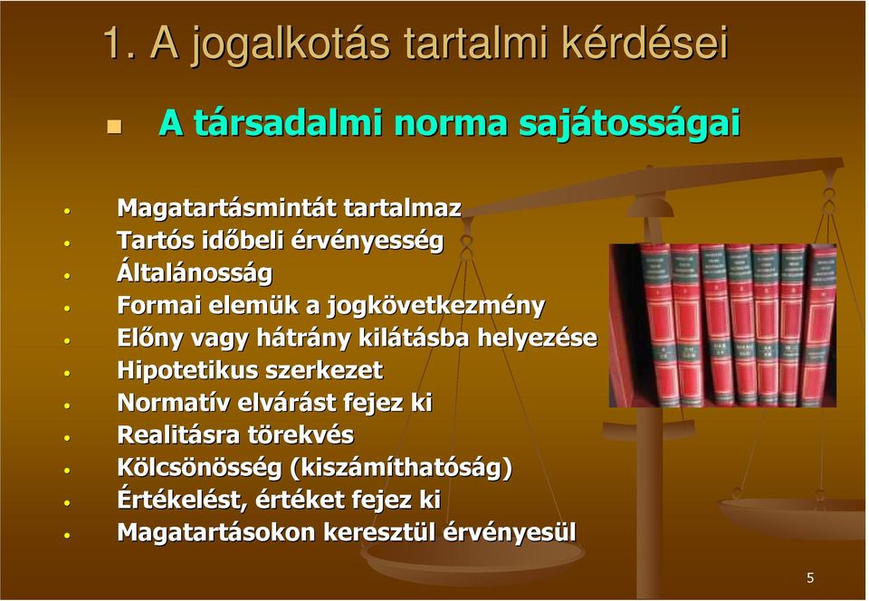 hátrh trány kilátásba helyezése Hipotetikus szerkezet Normatív v elvárást fejez ki Realitásra törekvt