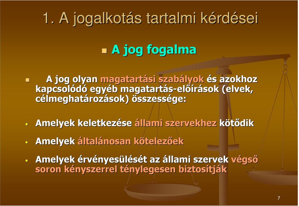 Amelyek keletkezése állami szervekhez kötıdik Amelyek általánosan kötelezk telezıekek