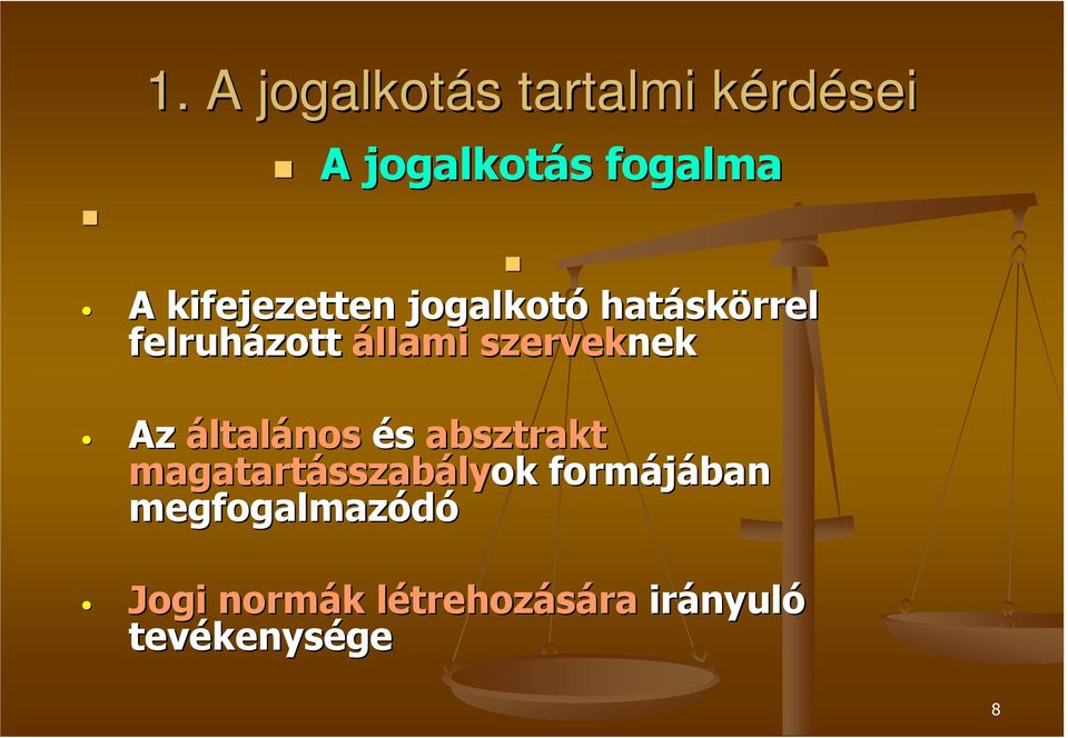 általános és absztrakt magatartásszab sszabályok formájában