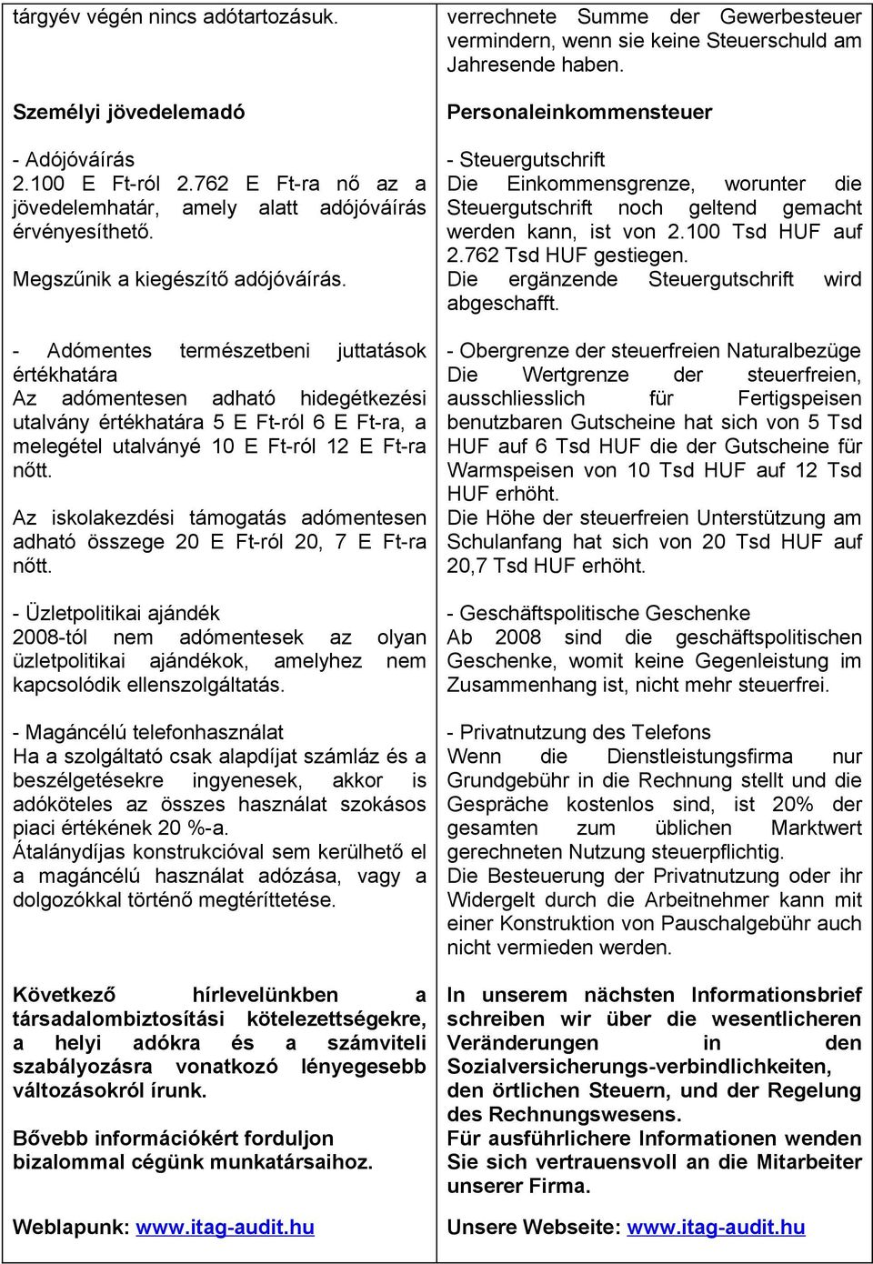 Az iskolakezdési támogatás adómentesen adható összege 20 E Ft-ról 20, 7 E Ft-ra nőtt.