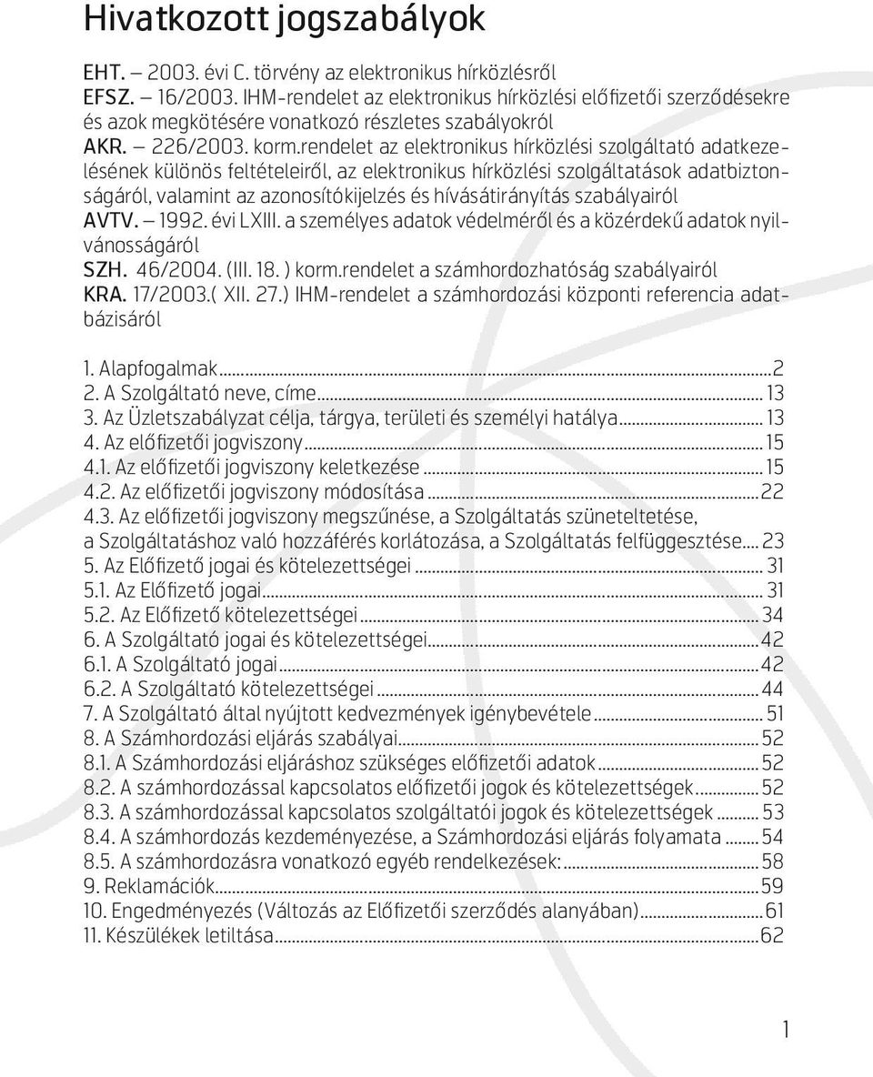 rendelet az elektronikus hírközlési szolgáltató adatkezelésének különös feltételeiről, az elektronikus hírközlési szolgáltatások adatbiztonságáról, valamint az azonosítókijelzés és hívásátirányítás