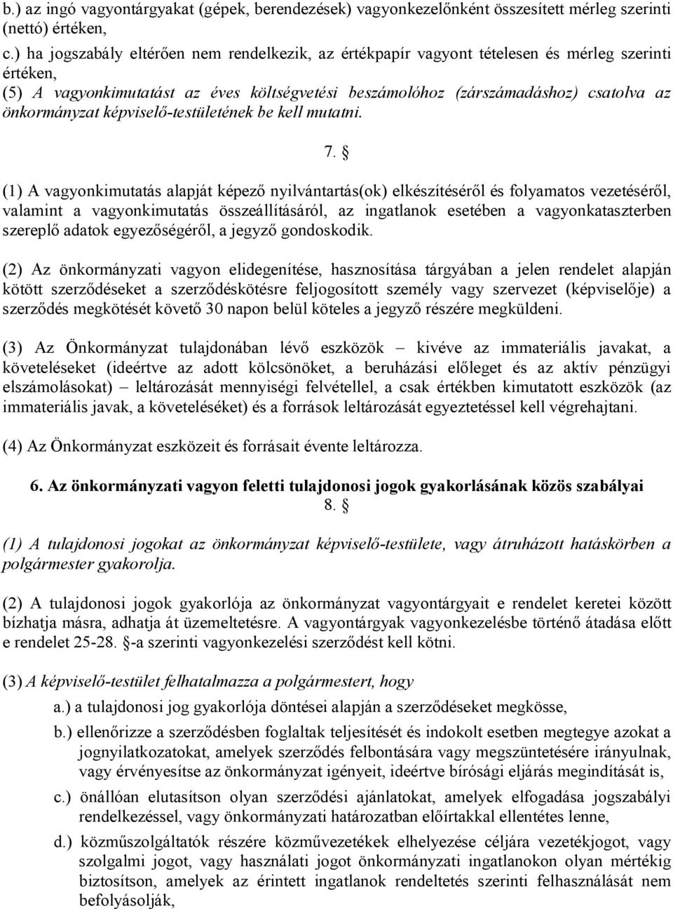 önkormányzat képviselő-testületének be kell mutatni. 7.