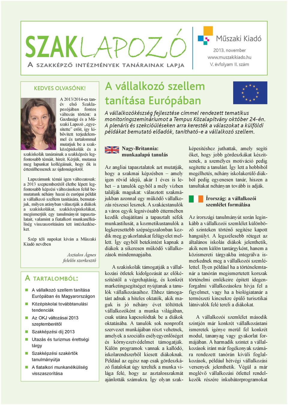 szakiskolák tanárainak a szakképzés legfontosabb témáit, híreit. Kérjük, mutassa meg lapunkat kollégáinak, hogy ők is értesülhessenek az újdonságokról.