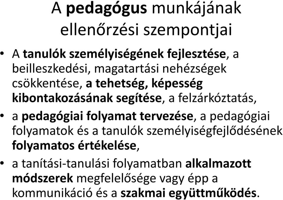 pedagógiai folyamat tervezése, a pedagógiai folyamatok és a tanulók személyiségfejlődésének folyamatos