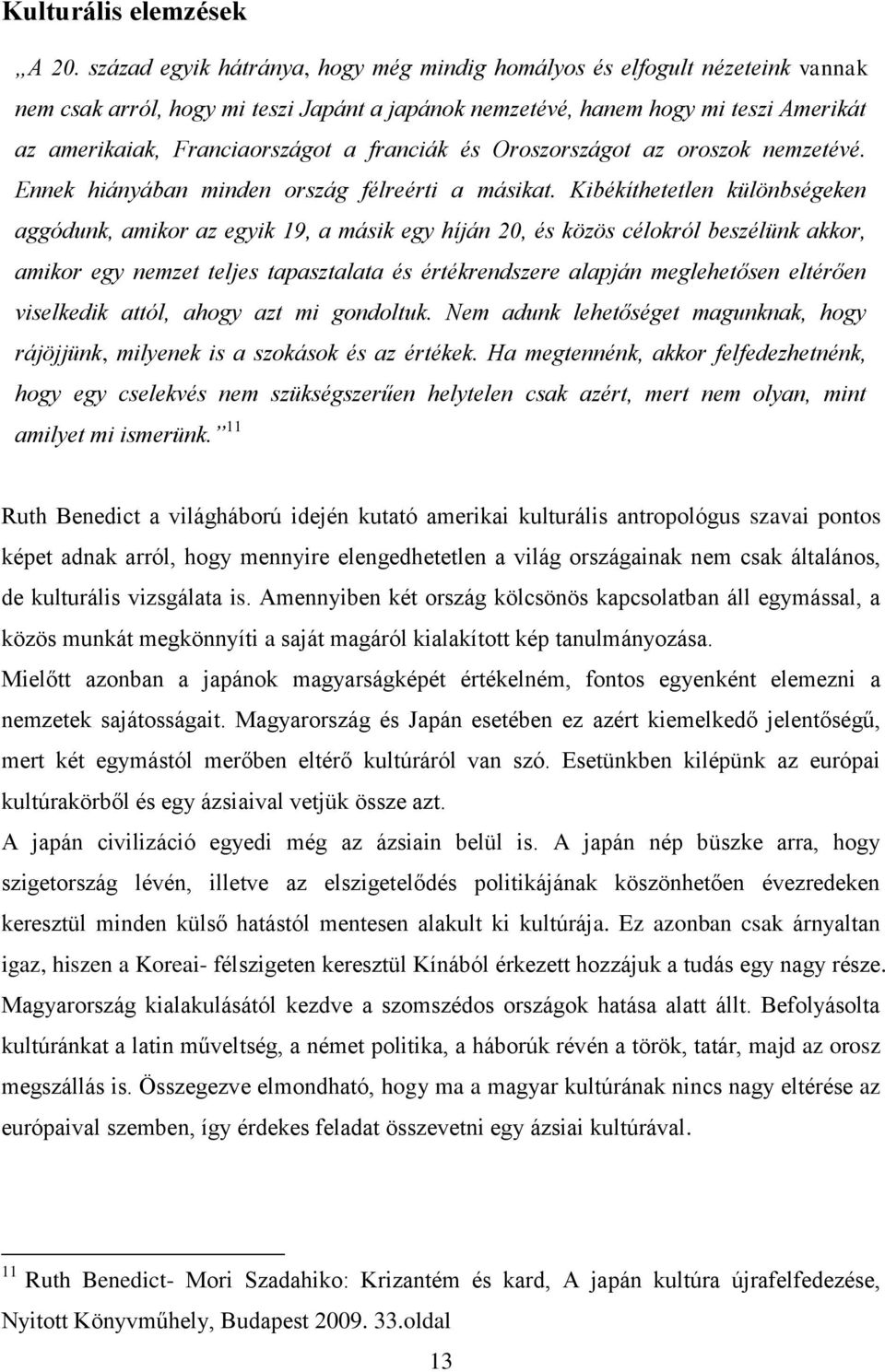 franciák és Oroszországot az oroszok nemzetévé. Ennek hiányában minden ország félreérti a másikat.