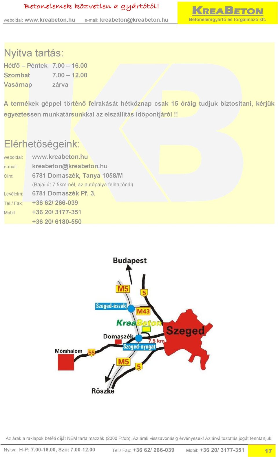 elszállítás időpontjáról!! Elérhetőségeink: weboldal: e-mail: www.kreabeton.hu kreabeton@kreabeton.