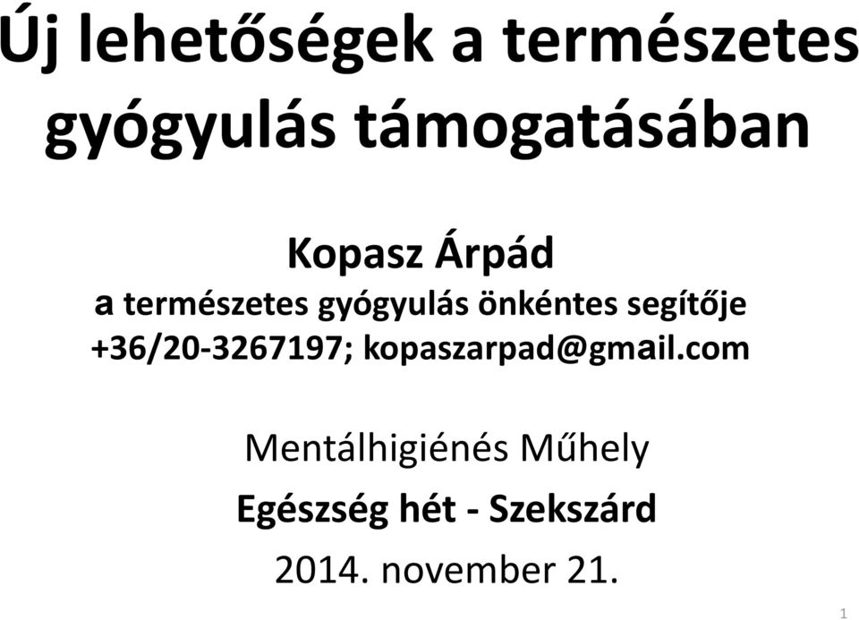 segítője +36/20-3267197; kopaszarpad@gmail.