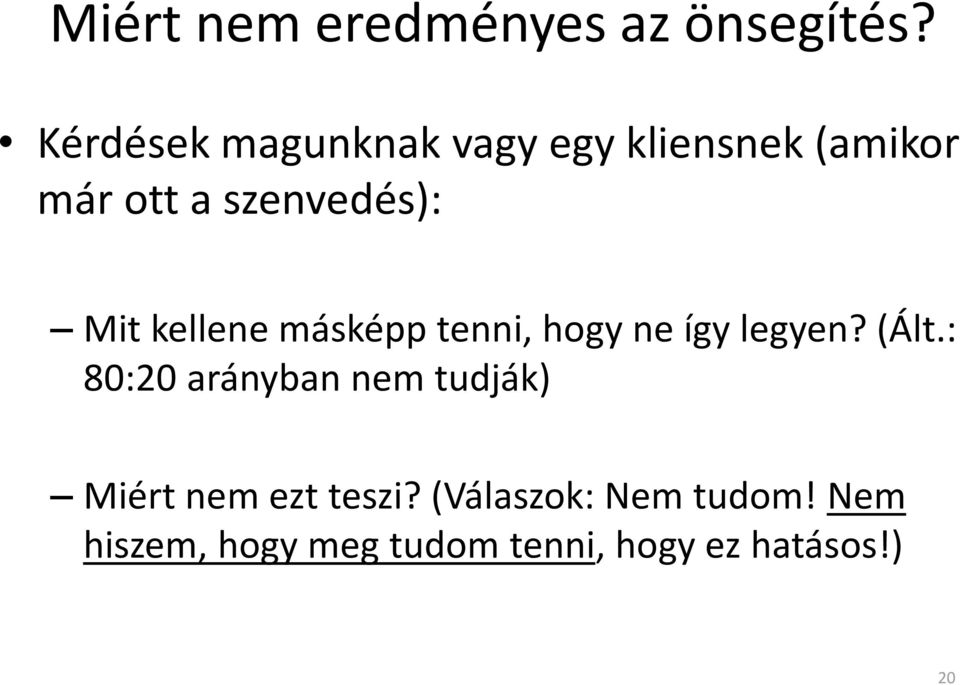 Mit kellene másképp tenni, hogy ne így legyen? (Ált.