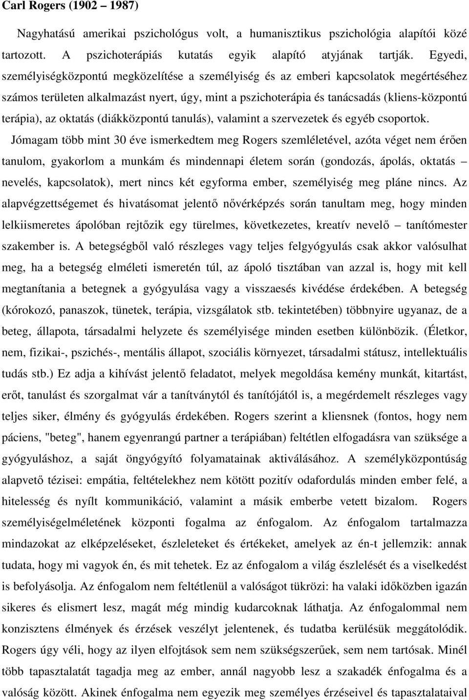 az oktatás (diákközpontú tanulás), valamint a szervezetek és egyéb csoportok.