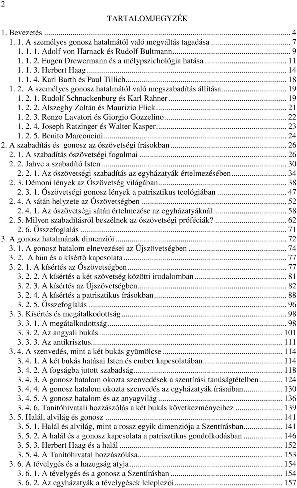 .. 19 1. 2. 2. Alszeghy Zoltán és Maurizio Flick... 21 1. 2. 3. Renzo Lavatori és Giorgio Gozzelino... 22 1. 2. 4. Joseph Ratzinger és Walter Kasper... 23 1. 2. 5. Benito Marconcini... 24 2.