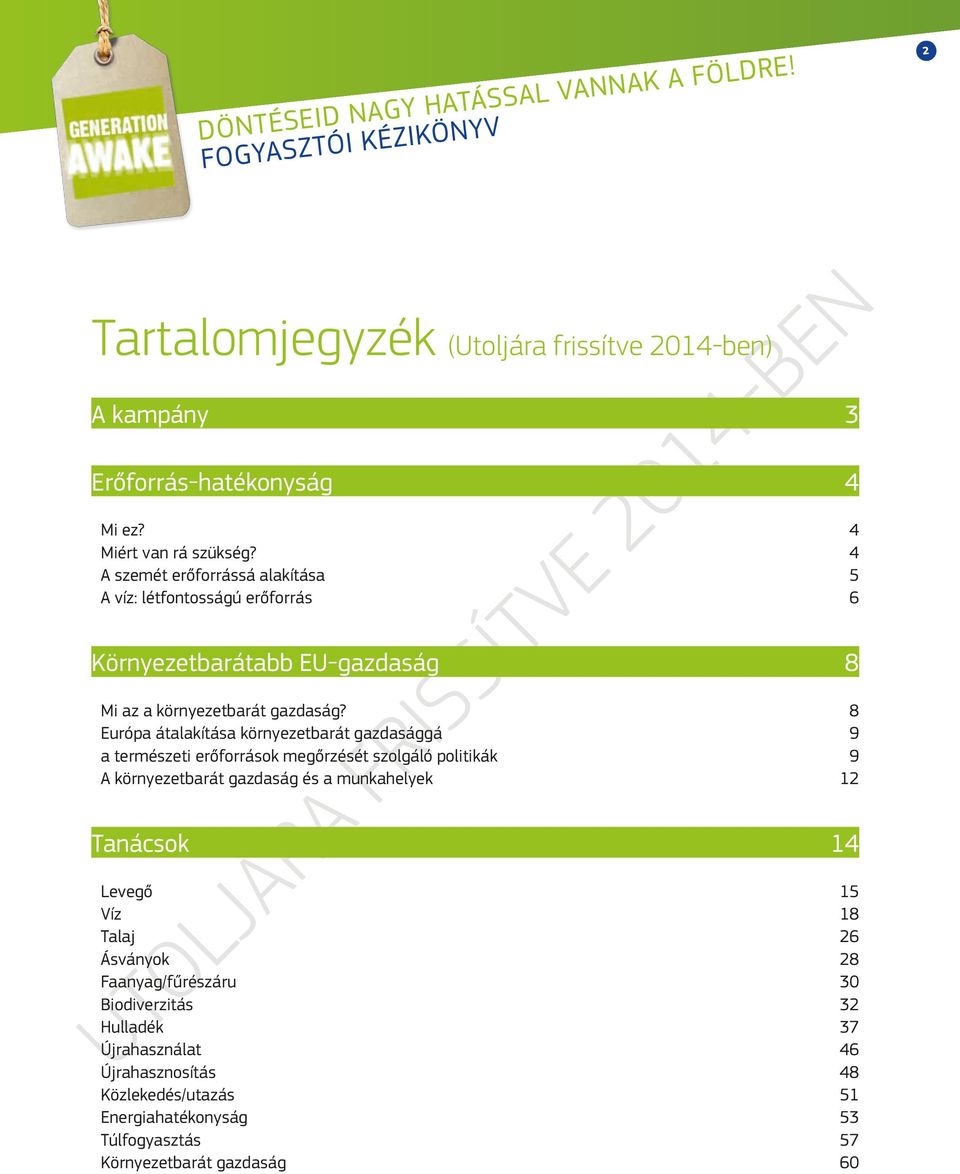 8 Európa átalakítása környezetbarát gazdasággá 9 a természeti erőforrások megőrzését szolgáló politikák 9 A környezetbarát gazdaság és a munkahelyek 12