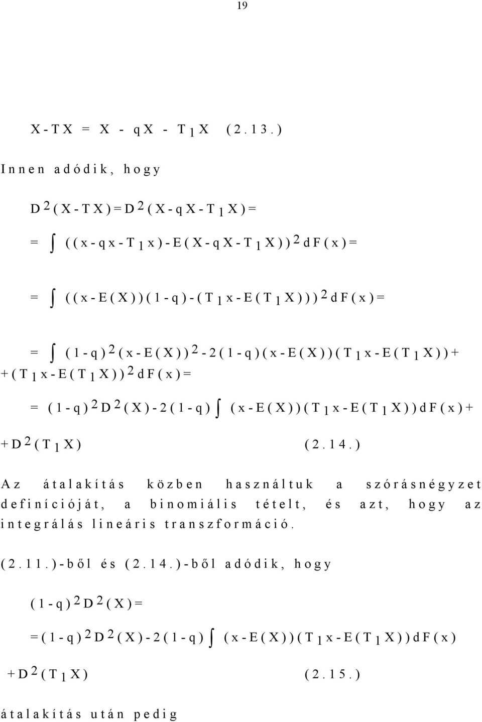 2-2(1-q)(x-E(X))(T 1 x-e(t 1 X))+ +(T 1 x-e(t 1 X)) 2 df(x)= = (1-q) 2 D 2 (X)-2(1-q) (x-e(x))(t 1 x-e(t 1 X))dF(x)+ +D 2 (T 1 X) (2.14.