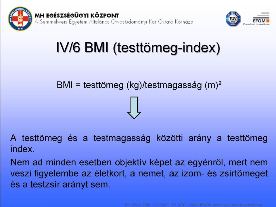 Nem ad minden esetben objektív képet az egyénről, mert nem veszi