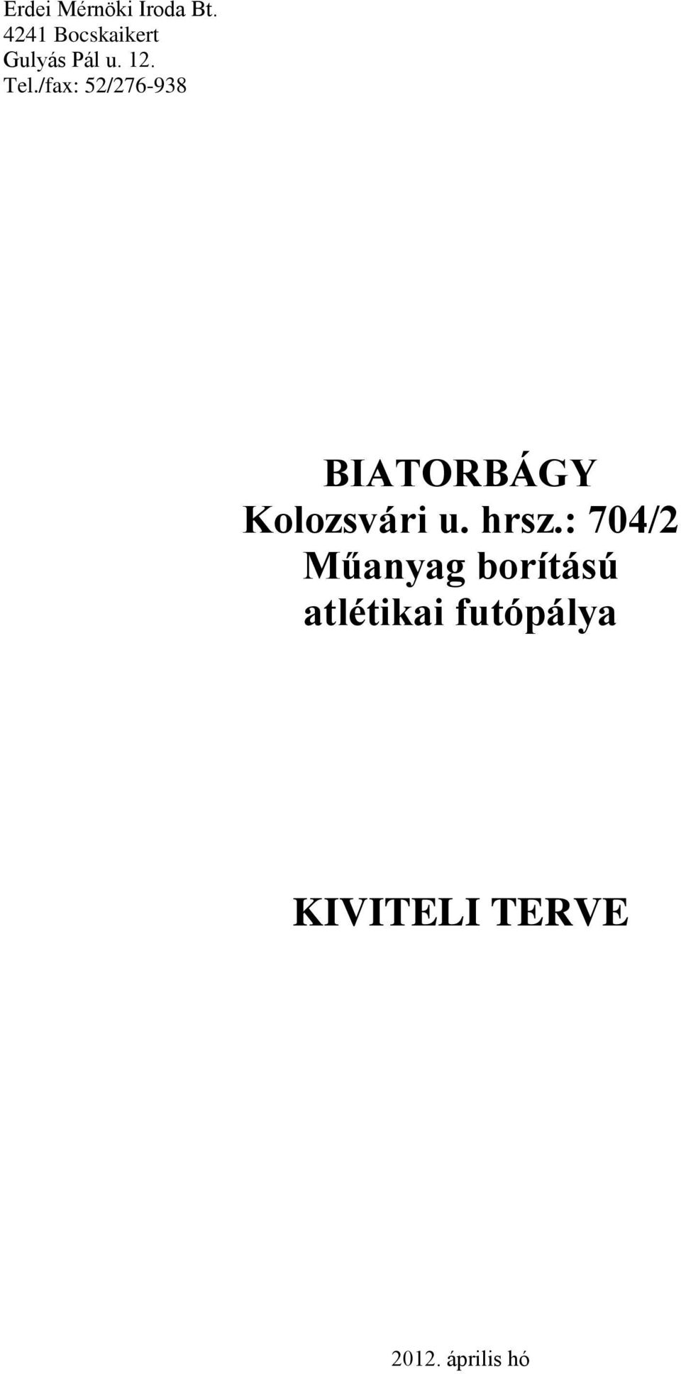 /fax: 52/276-938 BIATORBÁGY Kolozsvári u. hrsz.