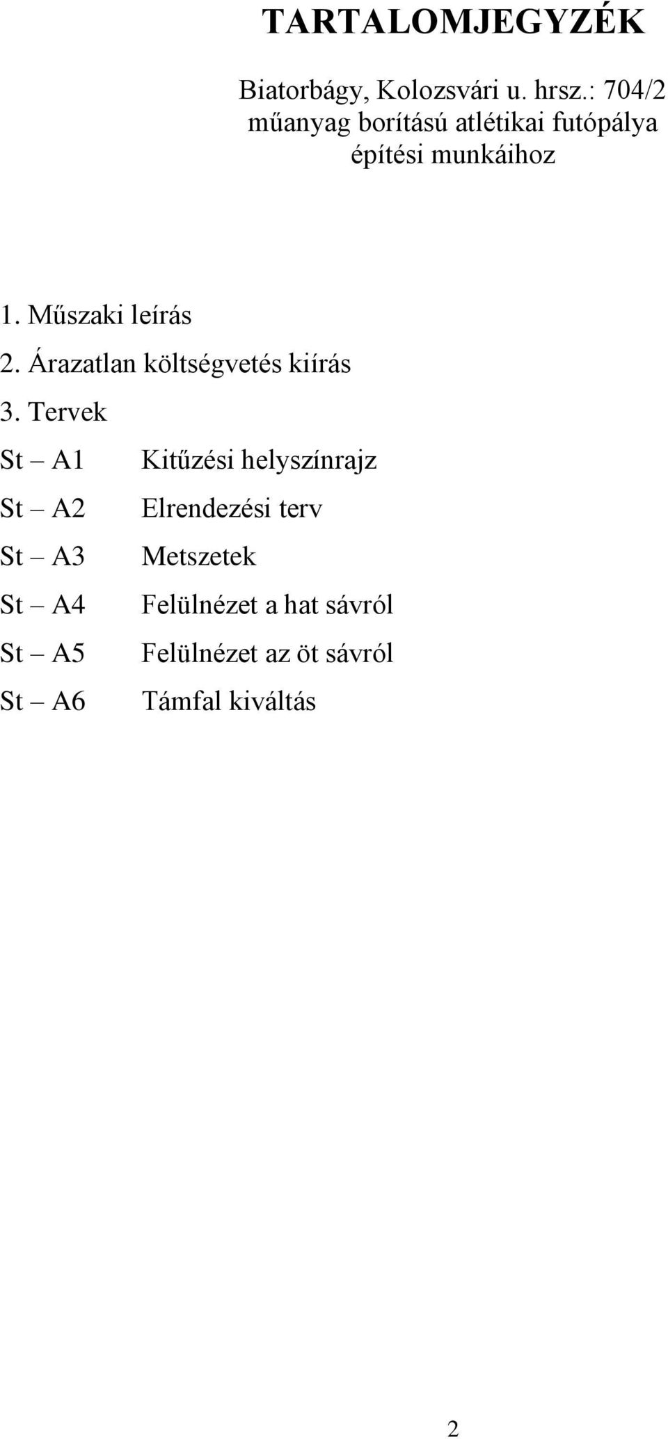 Műszaki leírás 2. Árazatlan költségvetés kiírás 3.