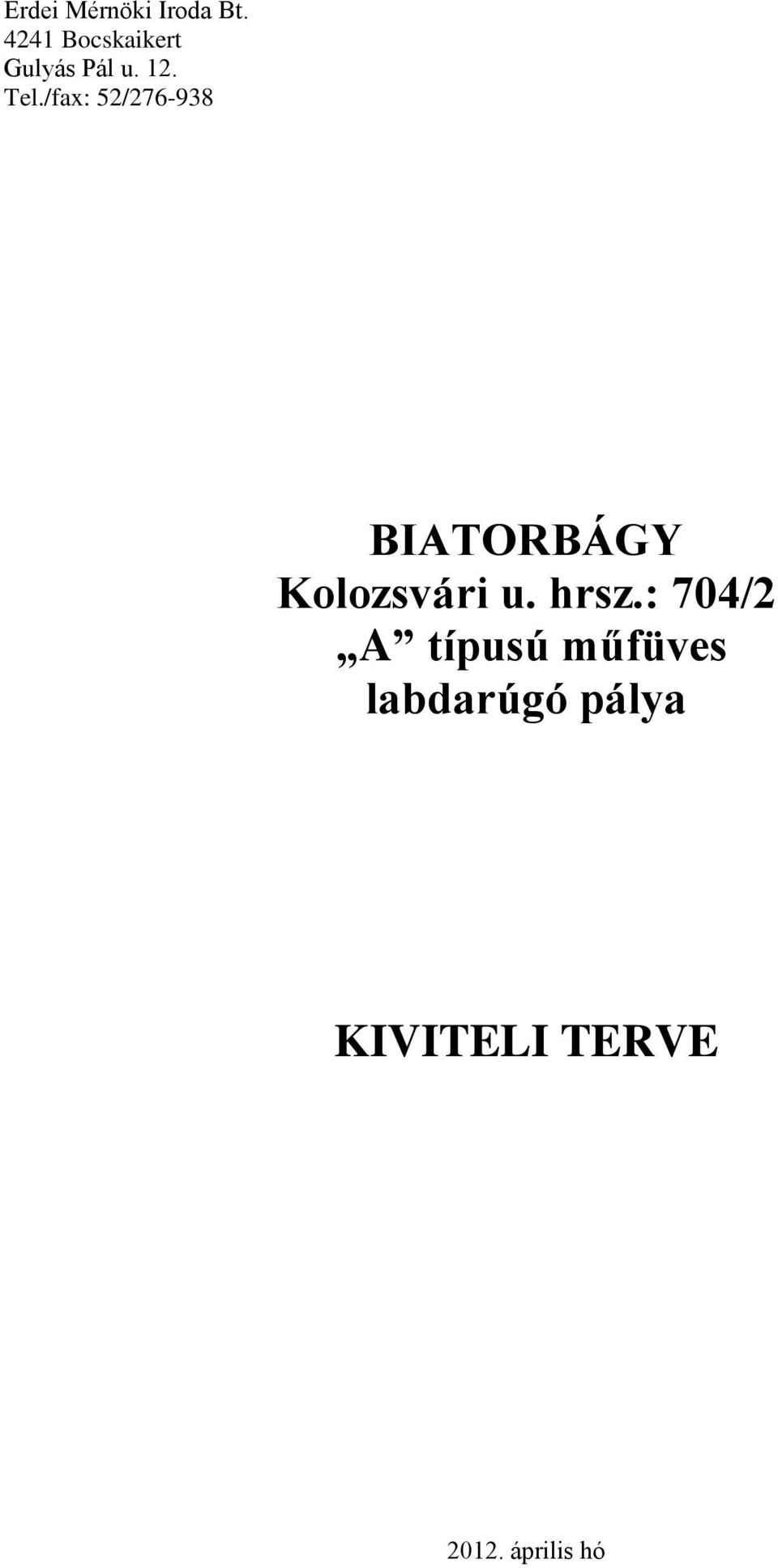 /fax: 52/276-938 BIATORBÁGY Kolozsvári u.