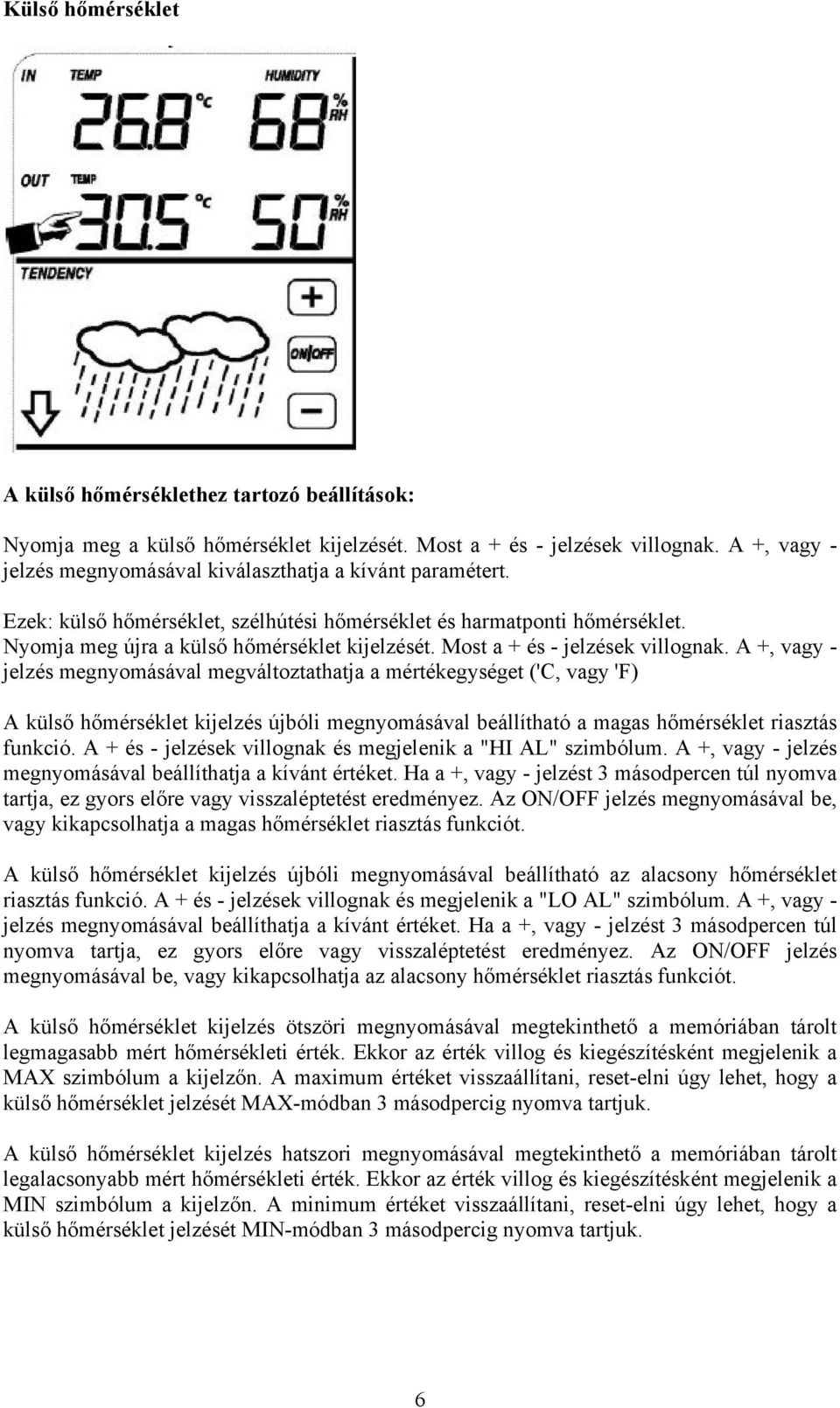 Most a + és - jelzések villognak.