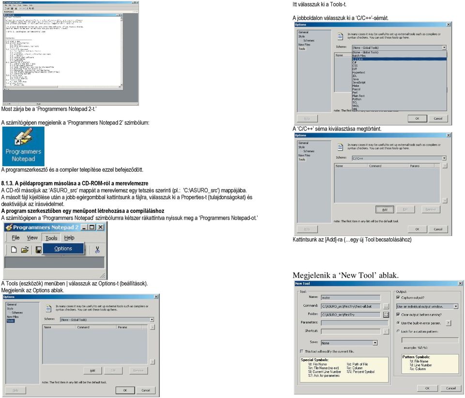 A példaprogram másolása a CD-ROM-ról a merevlemezre A CD-ről másoljuk az ASURO_src mappát a merevlemez egy tetszés szerinti (pl.: 'C:\ASURO_src') mappájába.