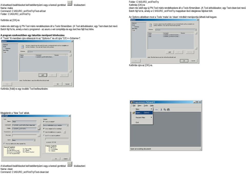 (A Tool aktiválásakor, egy Test-clean.bat nevű Batch fájl fut le, amely a C:\ASURO_src\FirstTry mappában lévő ideiglenes fájlokat törli.