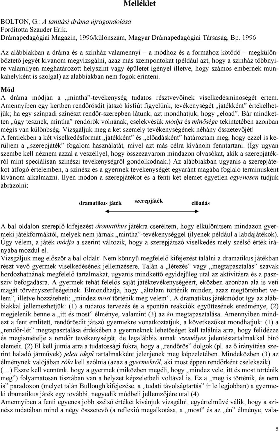 meghatározott helyszínt vagy épületet igényel illetve, hogy számos embernek munkahelyként is szolgál) az alábbiakban nem fogok érinteni.