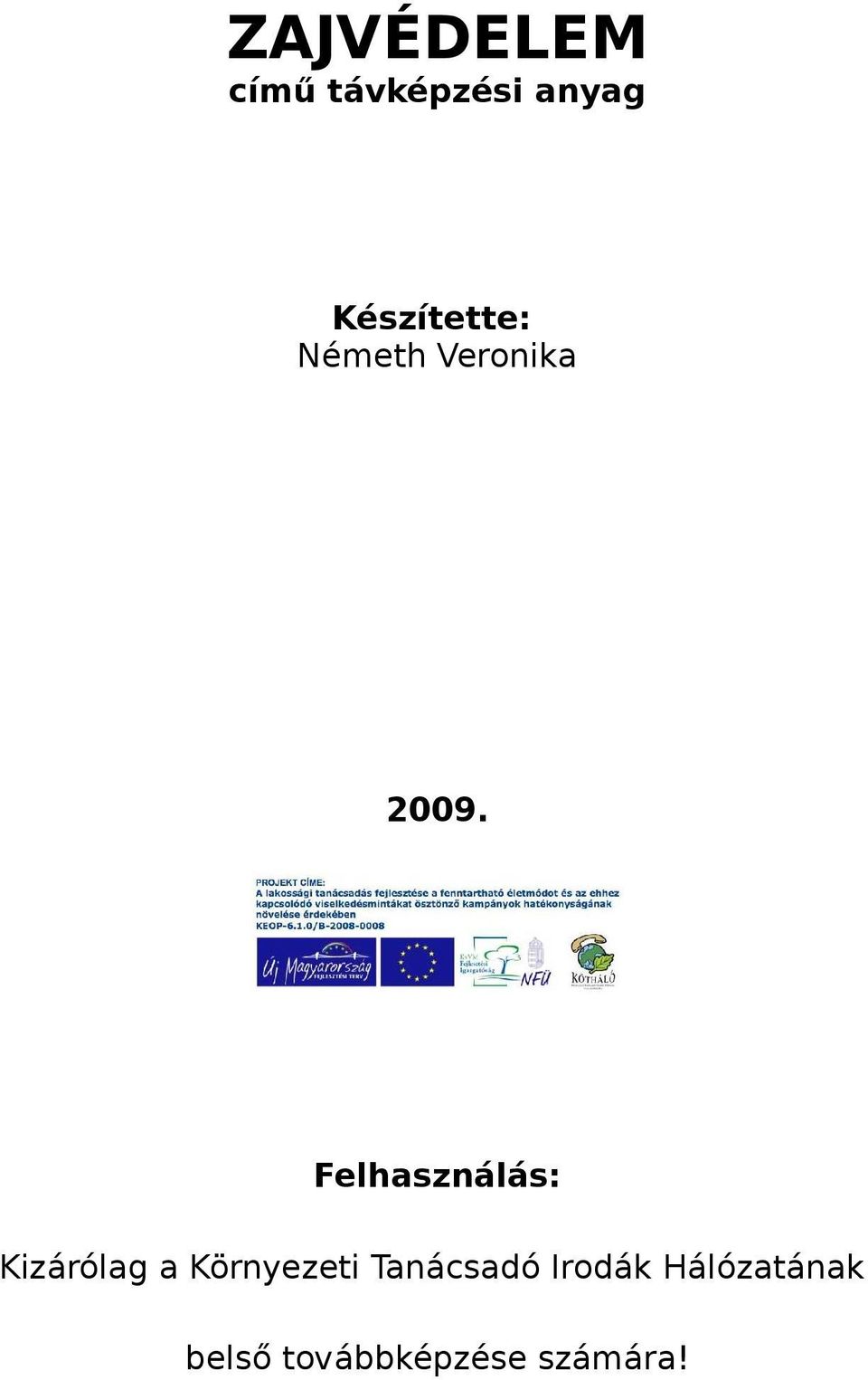 Felhasználás: Kizárólag a Környezeti