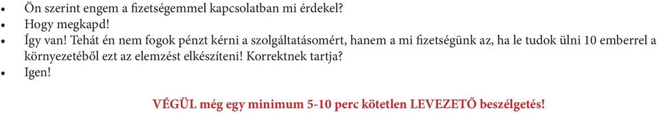 ha le tudok ülni 10 emberrel a környezetéből ezt az elemzést elkészíteni!