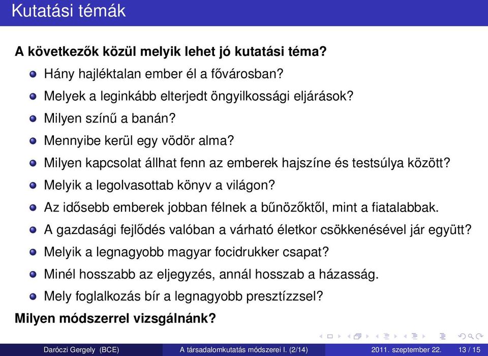 Az idősebb emberek jobban félnek a bűnözőktől, mint a fiatalabbak. A gazdasági fejlődés valóban a várható életkor csökkenésével jár együtt?