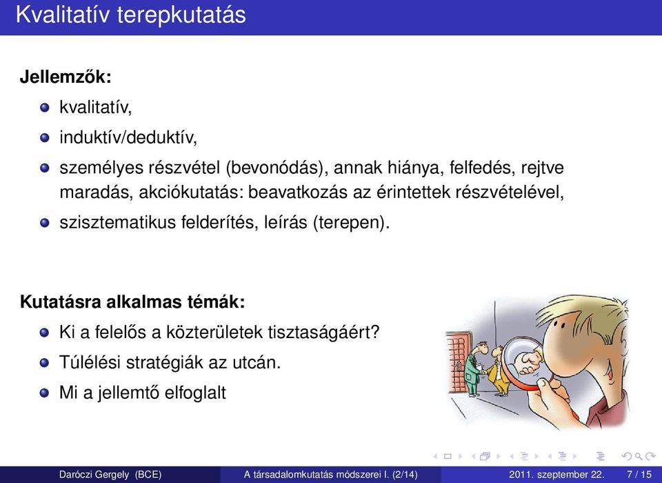 leírás (terepen). Kutatásra alkalmas témák: Ki a felelős a közterületek tisztaságáért?