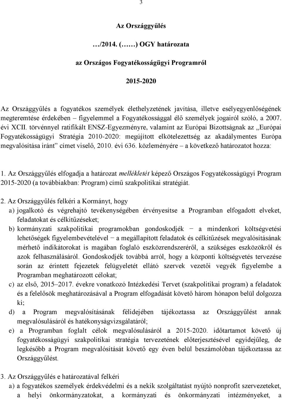 Fogyatékossággal élő személyek jogairól szóló, a 2007. évi XCII.