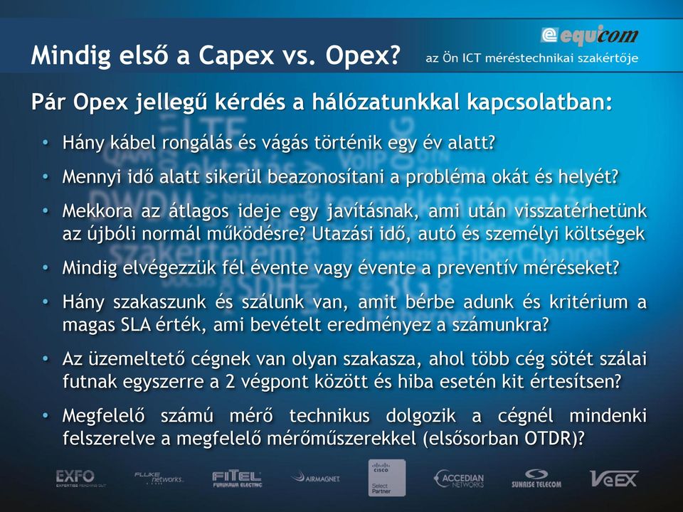 Utazási idő, autó és személyi költségek Mindig elvégezzük fél évente vagy évente a preventív méréseket?