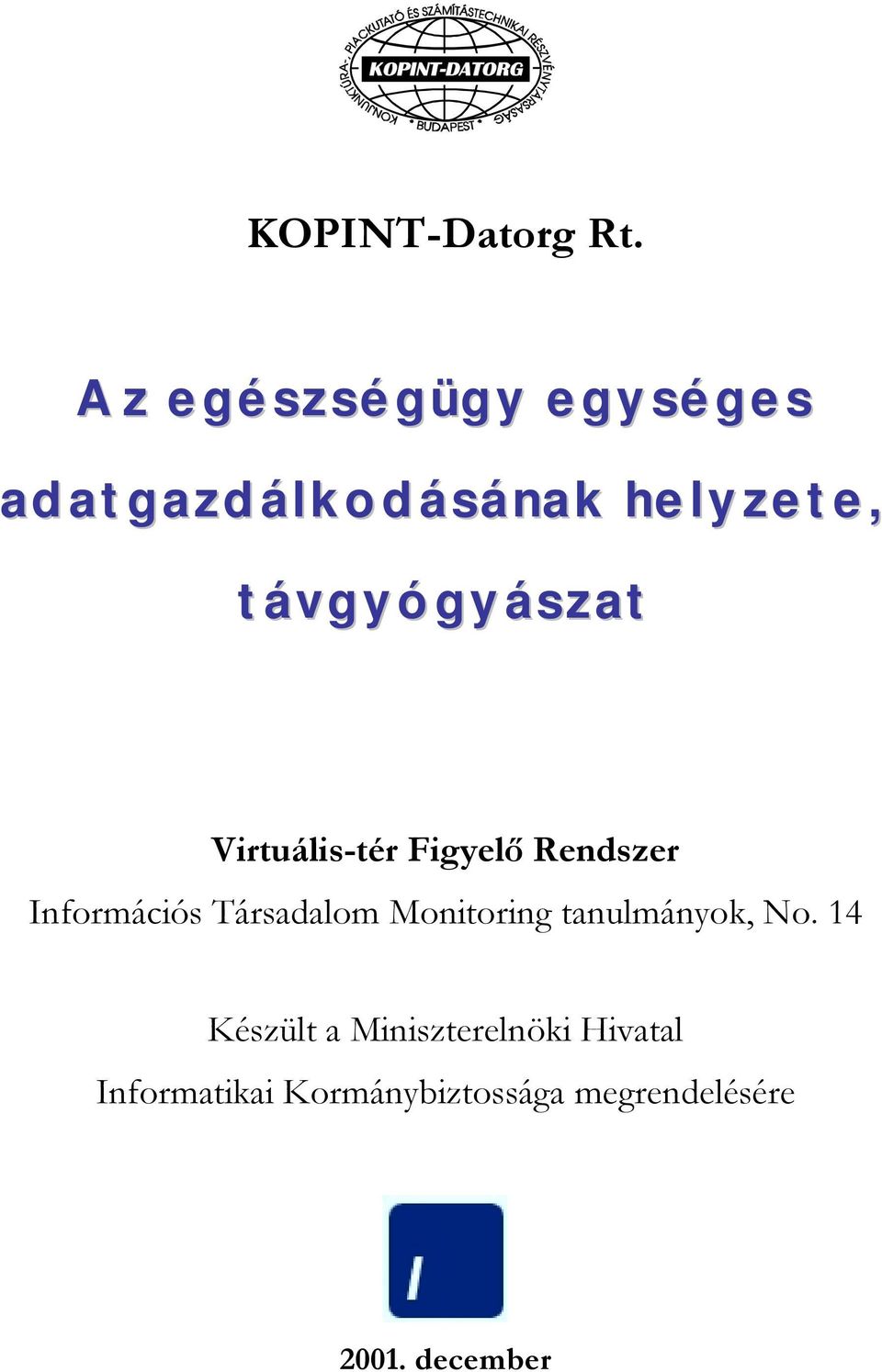 távgyógyászat Virtuális-tér Figyelő Rendszer Információs