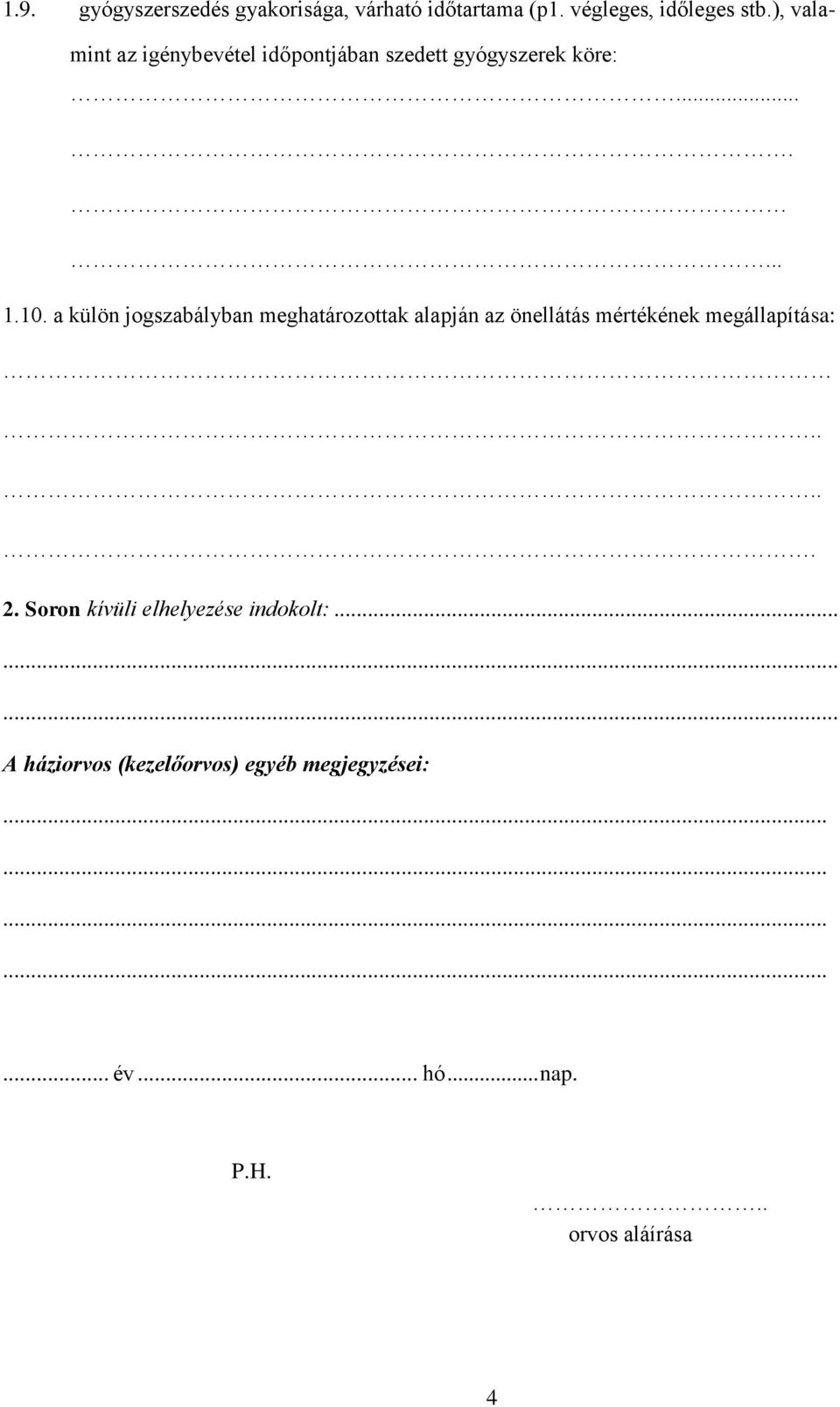 a külön jogszabályban meghatározottak alapján az önellátás mértékének megállapítása:..... 2.