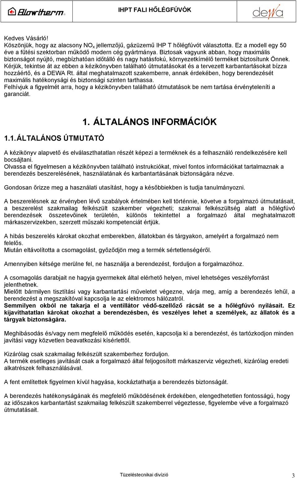 Kérjük, tekintse át az ebben a kézikönyvben található útmutatásokat és a tervezett karbantartásokat bízza hozzáértő, és a EWA Rt.