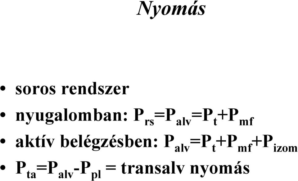 belégzésben: P alv =P t +P mf +P